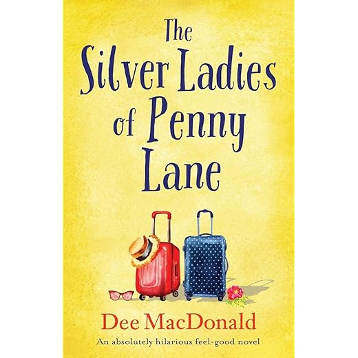 The Silver Ladies of Penny Lane: An absolutely hilarious feel good novel