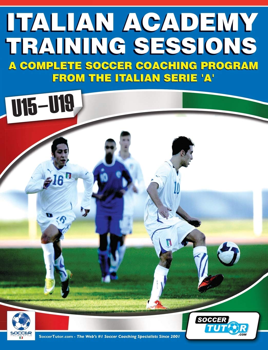Italian Academy Training Sessions for u15-u19 - A Complete Soccer Coaching Program Paperback – 16 Sept. 2011