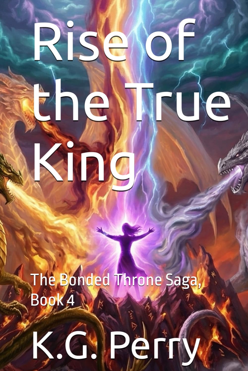 Rise of the True King: The Bonded Throne Saga, Book 4