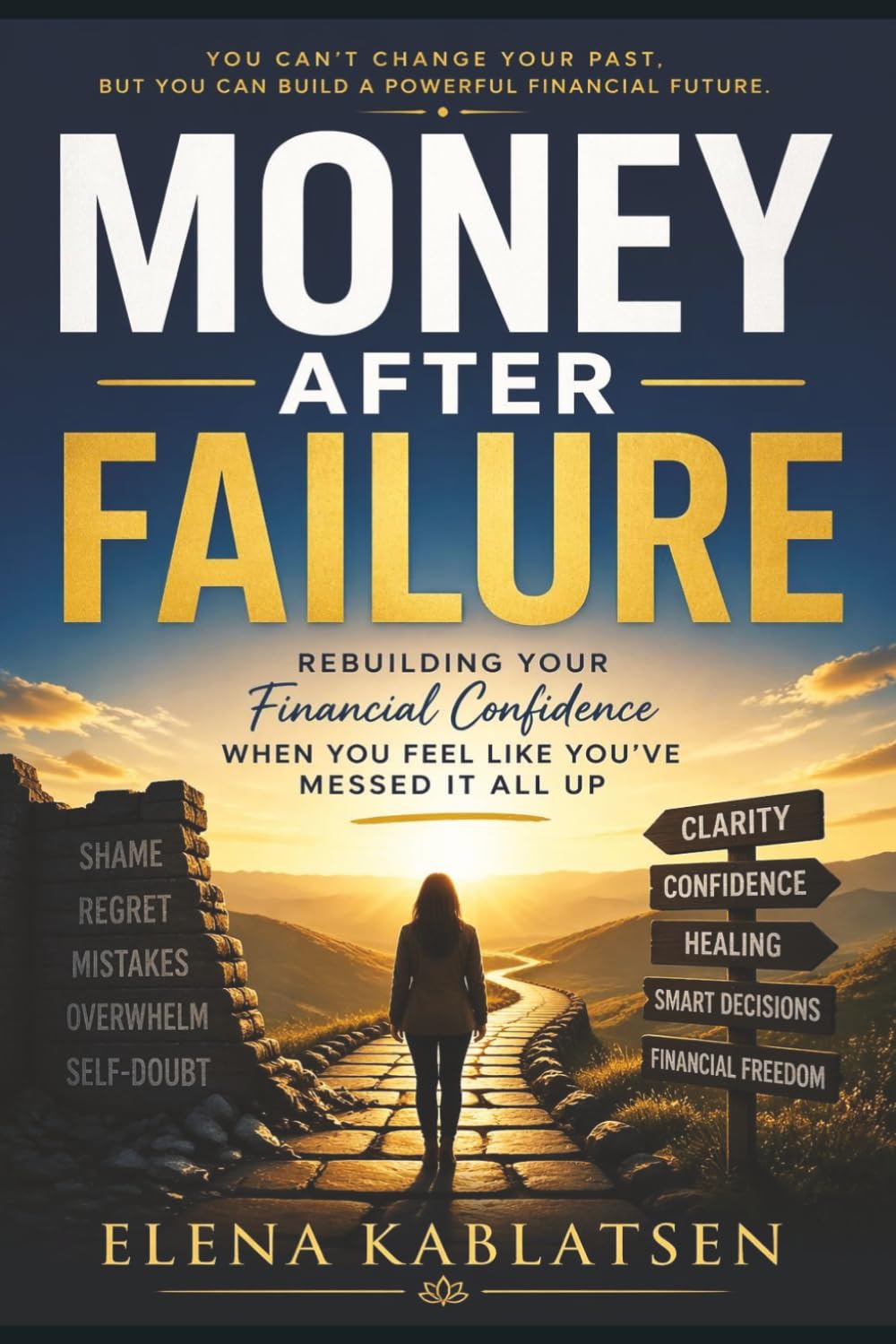 Money After Failure: Rebuilding Your Financial Confidence When You Feel Like You’ve Messed It All Up.