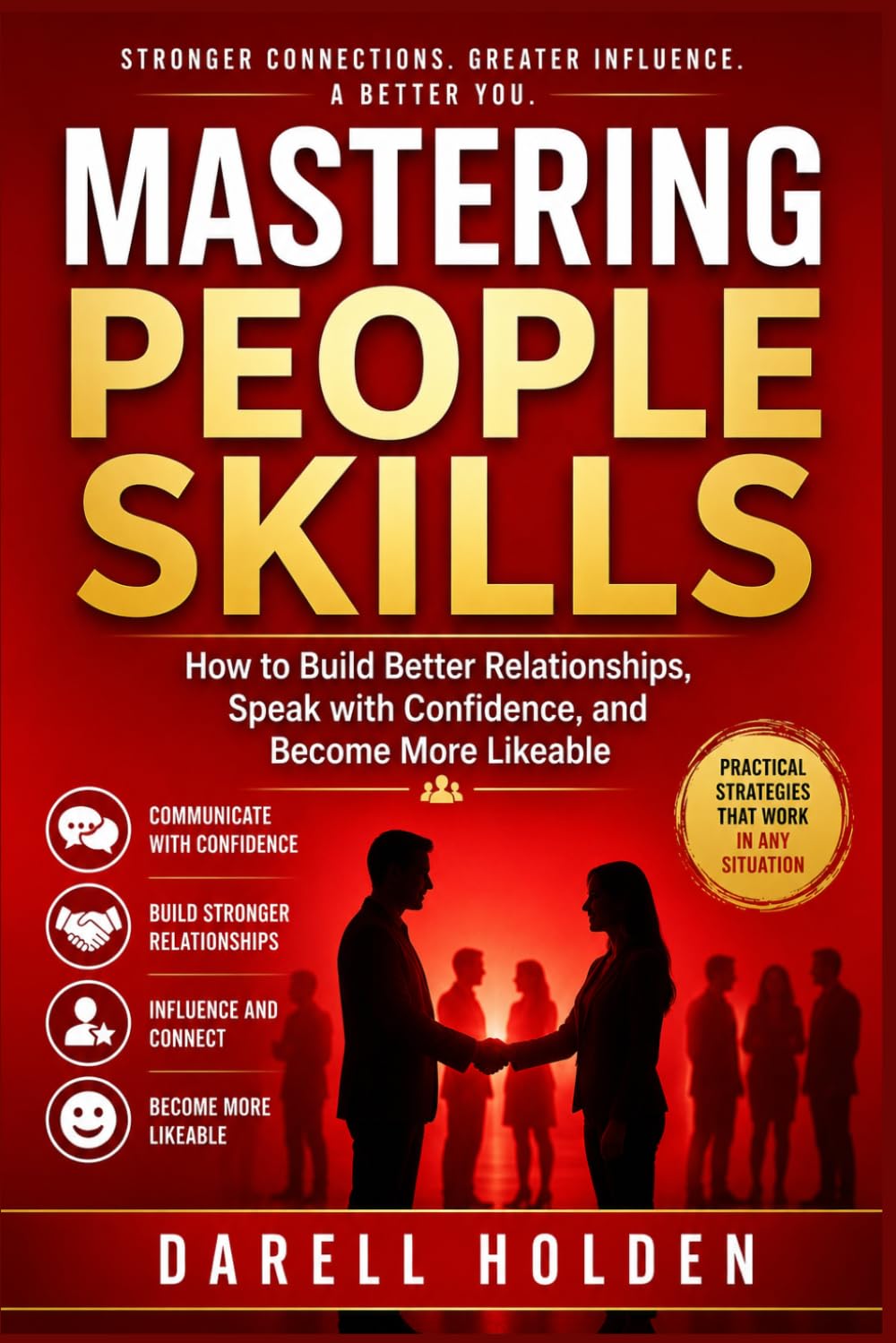 Mastering People Skills: How to Build Better Relationships, Speak with Confidence, and Become More Likeable