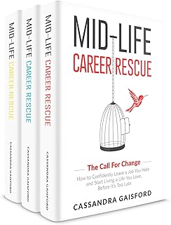 Mid-Life Career Rescue Series Box Set (Books 1-3):The Call For Change, What Makes You Happy, Employ Yourself: How to change careers, confidently leave a job you hate, and start living a life you love