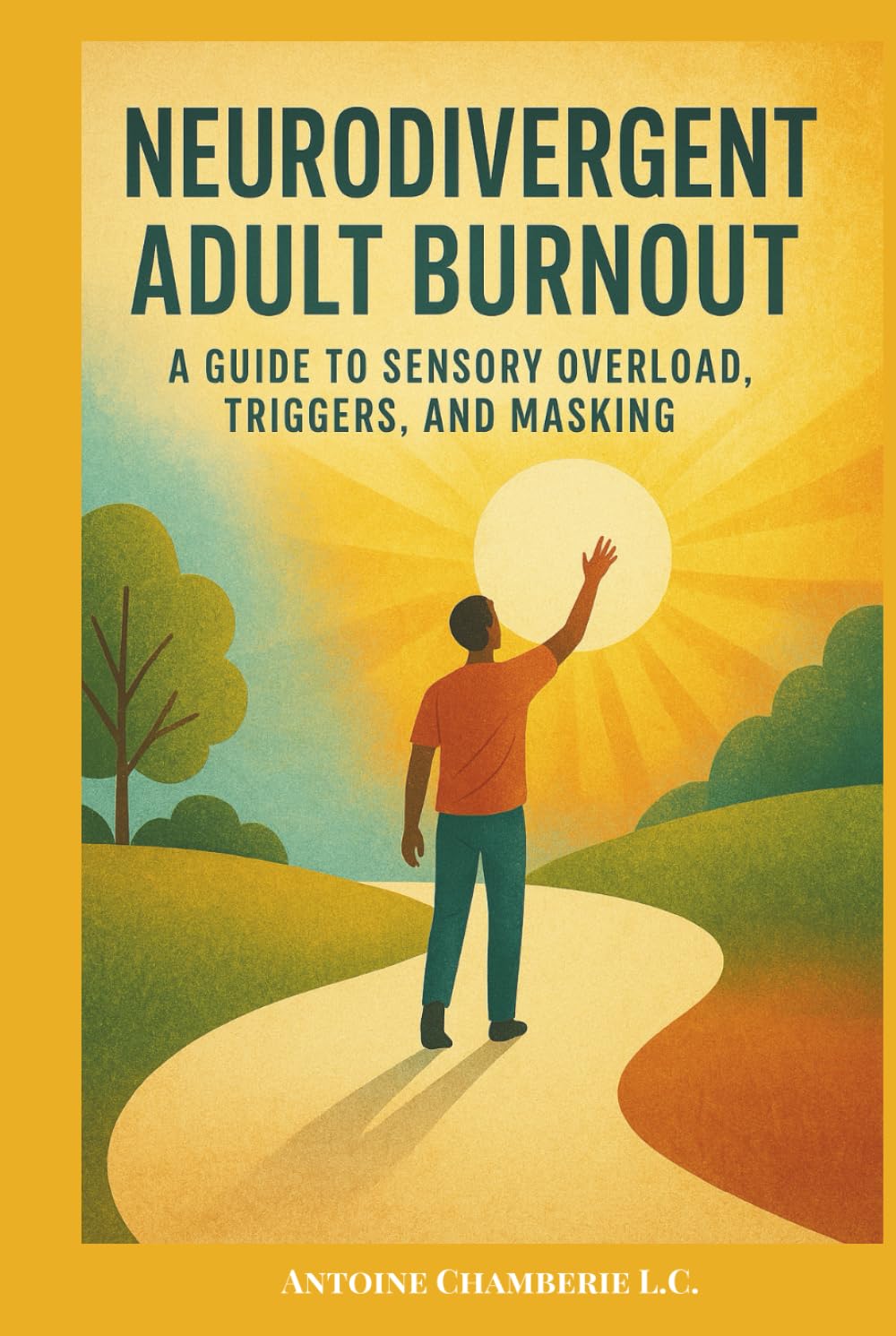 NUERODIVERGENT ADULT BURNOUT: A GUIDE TO SENSORY OVERLOAD, TRIGGERS AND MASKING