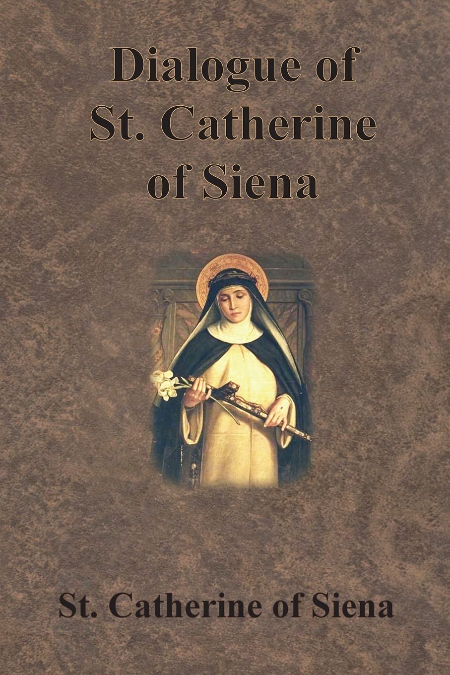Dialogue of St. Catherine of Siena St Catherine of Siena,