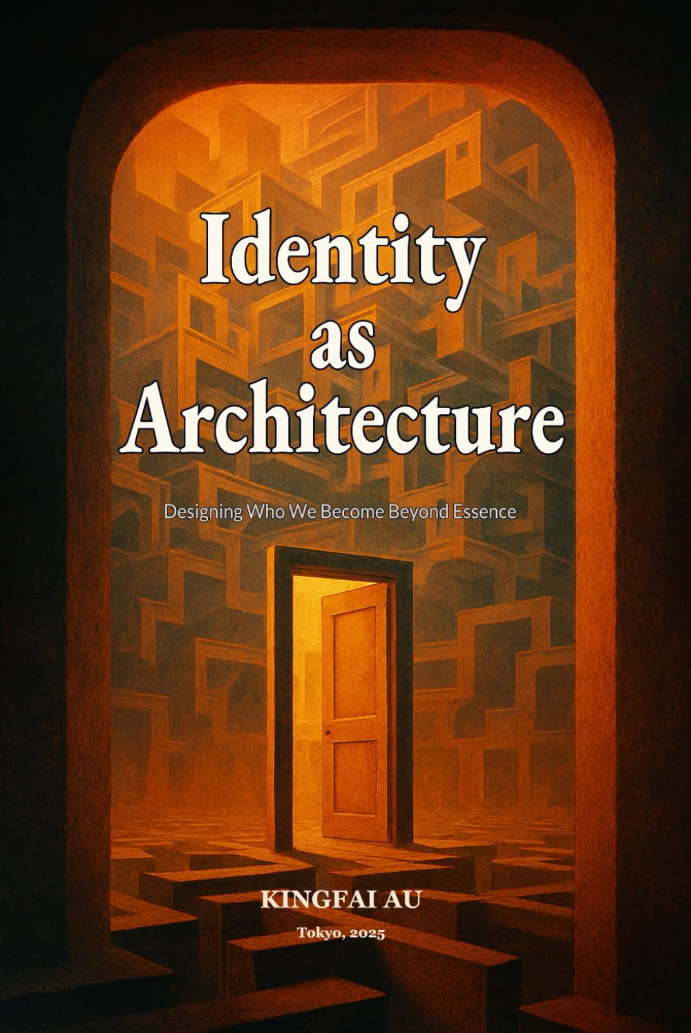 Identity as Architecture: Designing Who We Become Beyond Essence