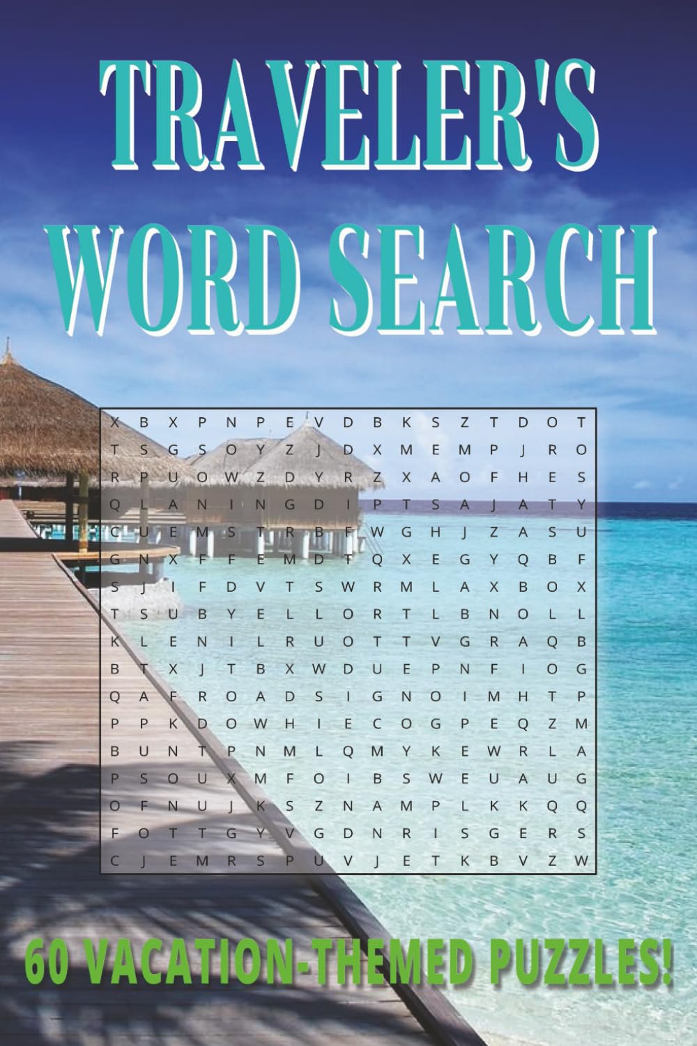 Traveler's Word Search: 60 vacation-themed puzzles | Over 720 words to discover | Easy To Read Word Find Book For Adults, Seniors and Teens