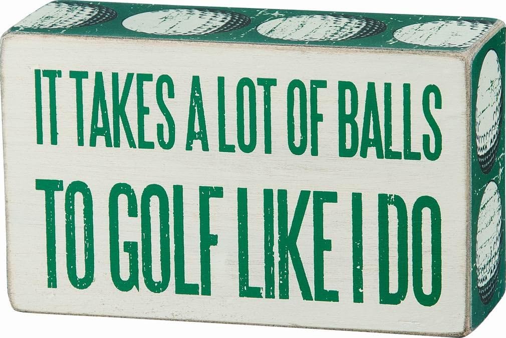 Primitives by Kathy Box Sign - It Takes A Lot of Balls to Golf Like I Do