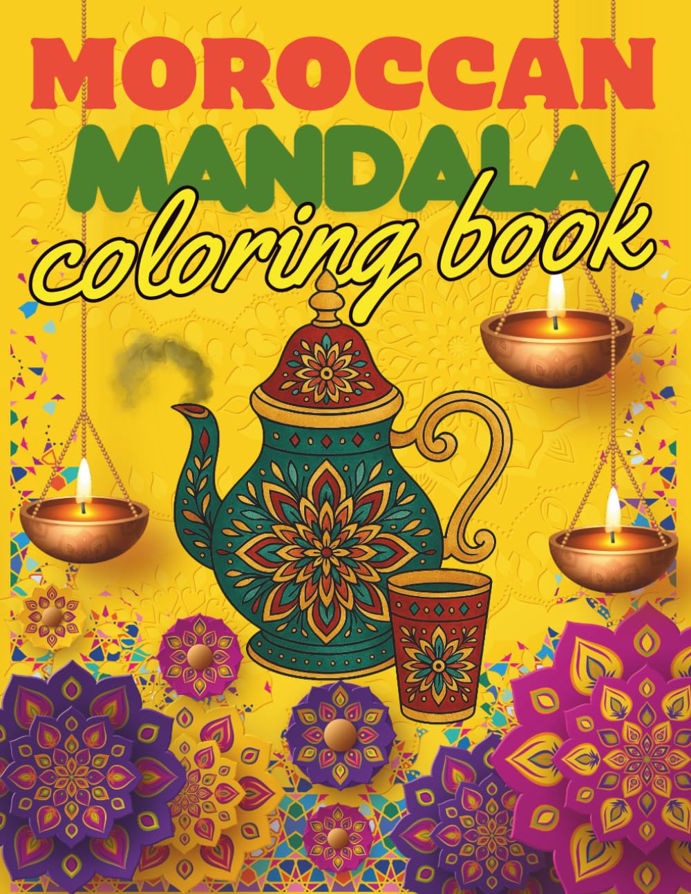 Moroccan Mandala Coloring Book: Traditional Designs Inspired by Moroccan Culture and Craftsmanship: A Relaxing Journey Through Intricate Patterns ... Tea Sets, and More (Morocco Travel Guide)