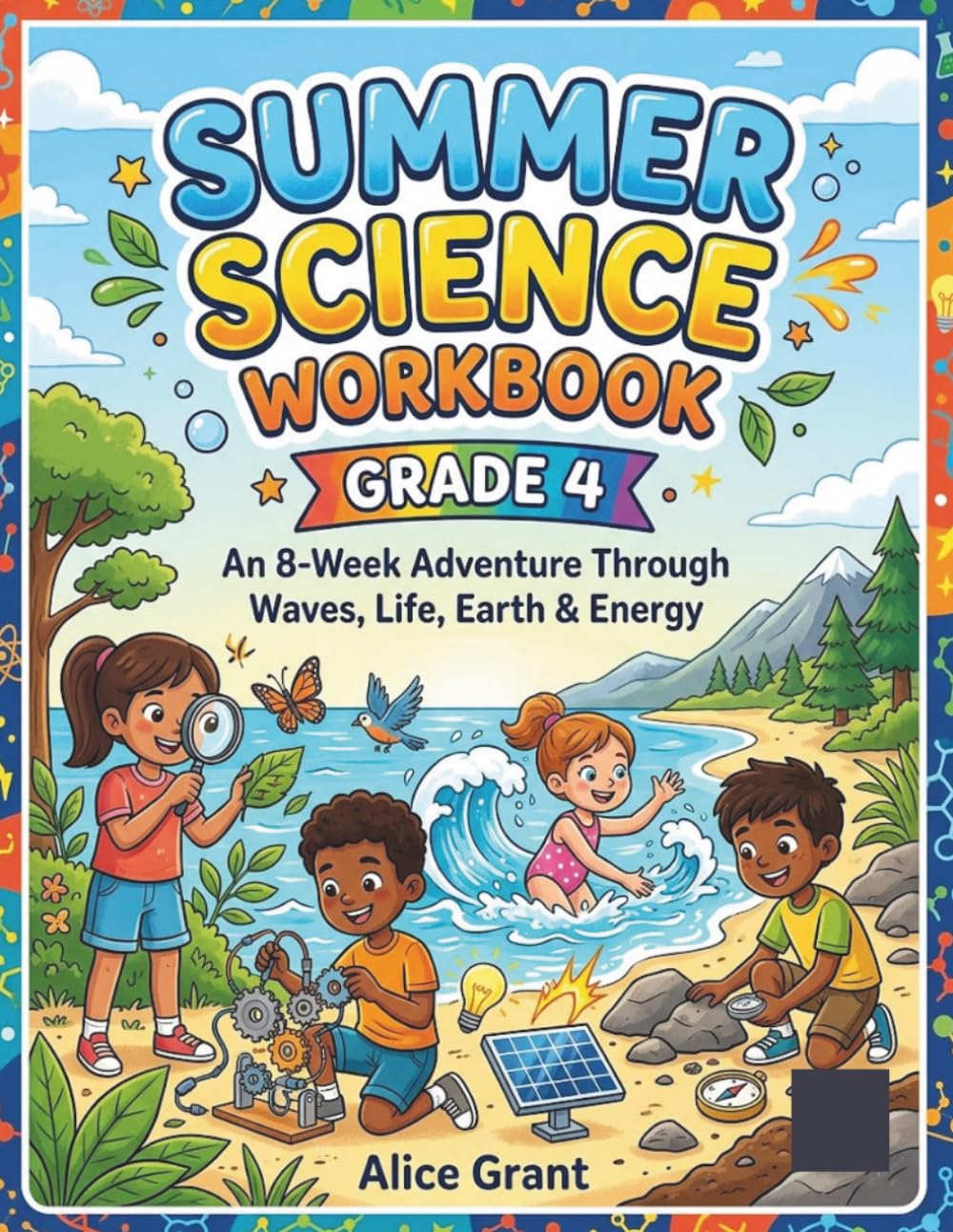 Summer Science Workbook Grade 4: An 8-Week Adventure Through Waves, Life, Earth & Energy