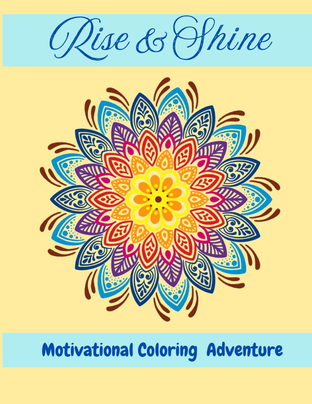 Rise & Shine: A Coloring Book with Motivational Quotes to Brighten your day.