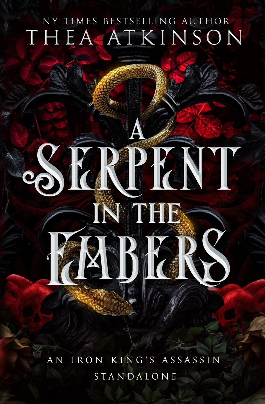 A Serpent in the Embers: an Iron King's Assassin World Standalone: a Dark Fae Romantasy