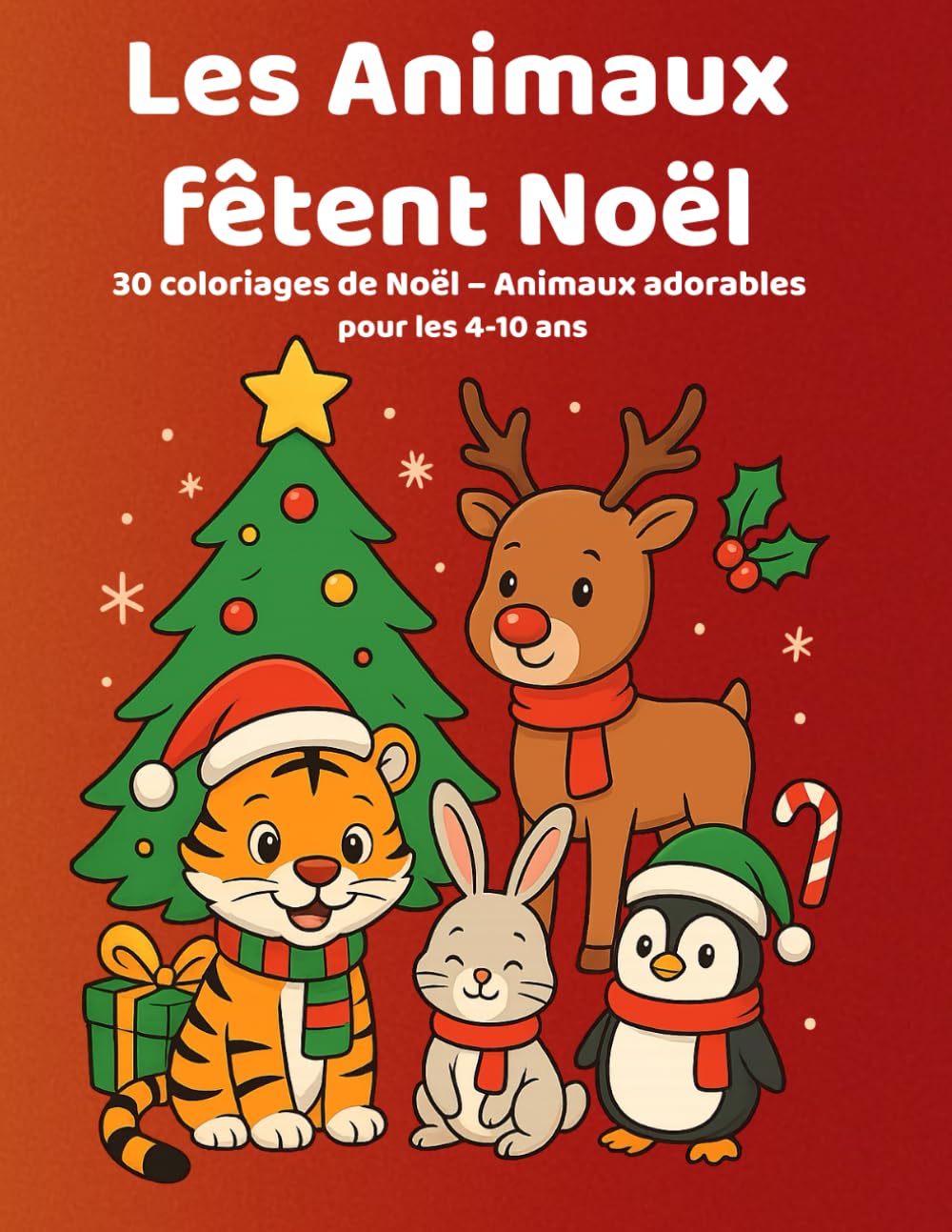 Les Animaux fêtent Noël: 30 coloriages de Noël – animaux adorables pour les 4-10 ans