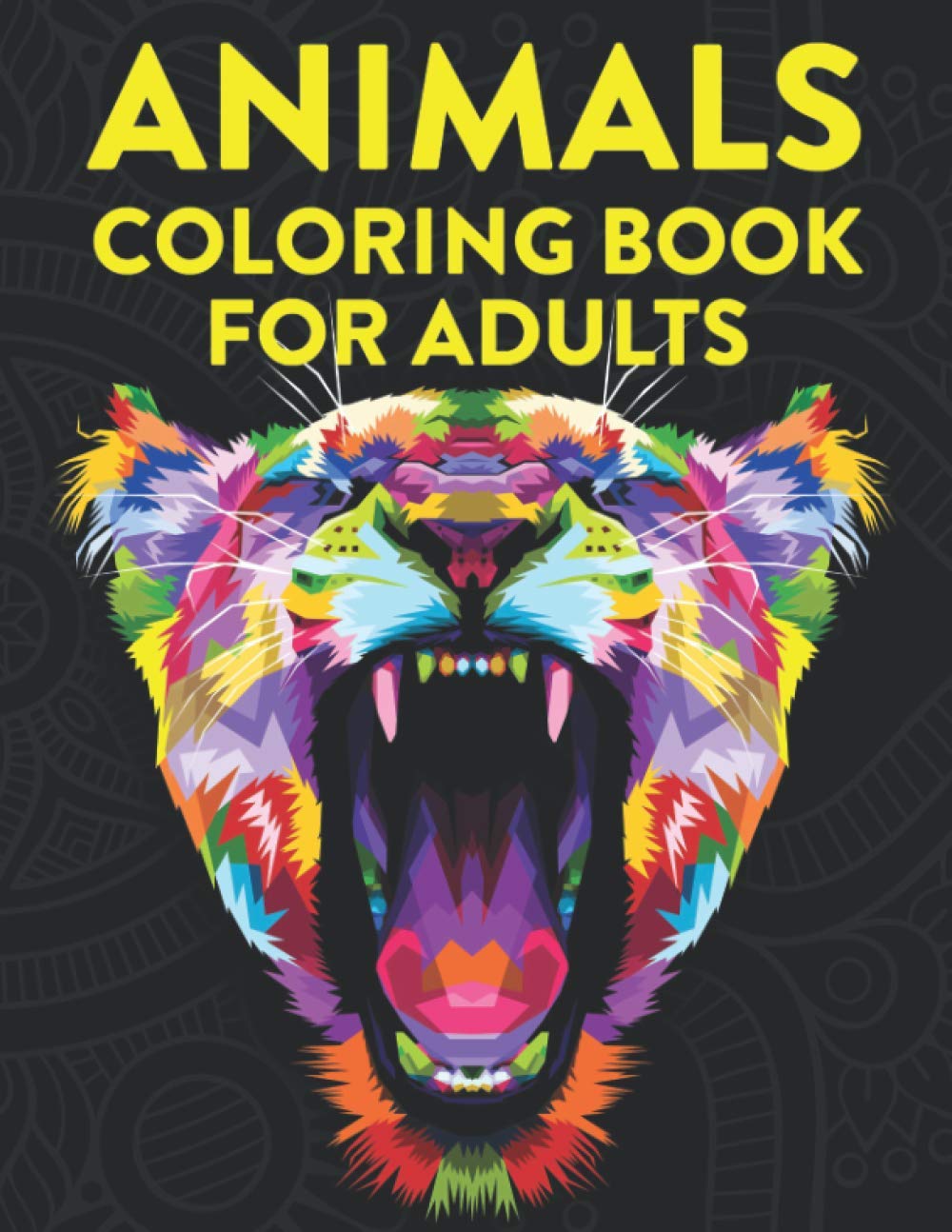 Animals Coloring Book For Adults: Stress Relieving Coloring Activity Sheets, Relaxing Intricate Designs And Patterns Of Animals To Color