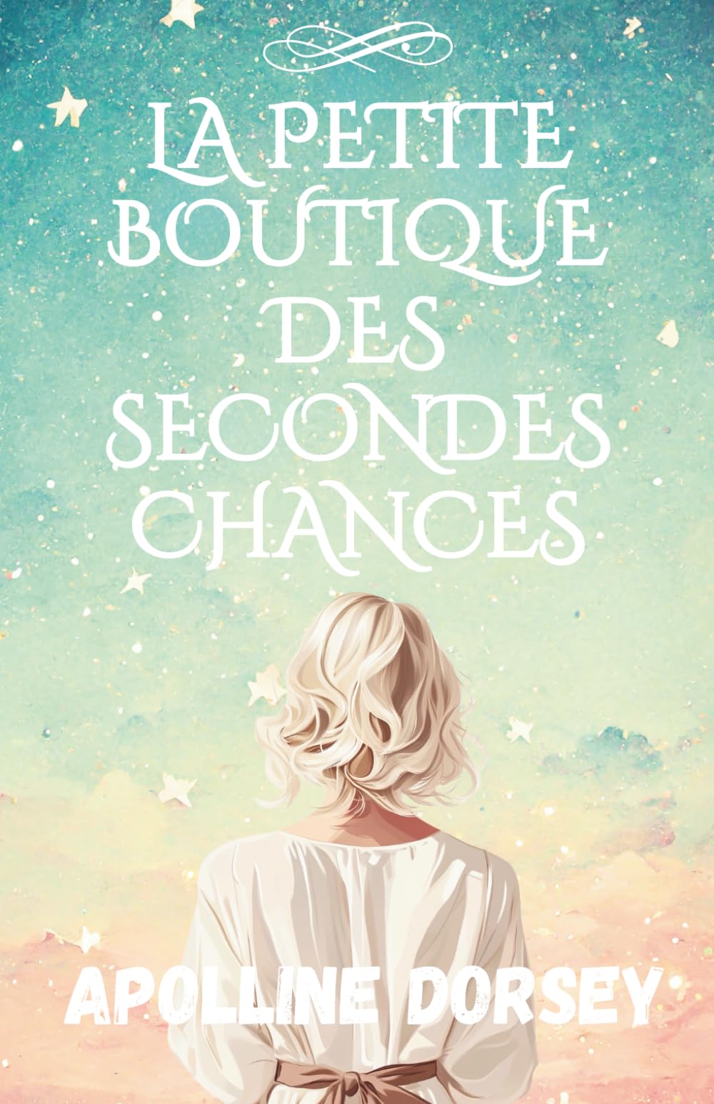 Apolline Dorsey Livre La Petite Boutique Des Secondes Chances: Un roman bouleversant sur les secrets, l’amour et la résilience