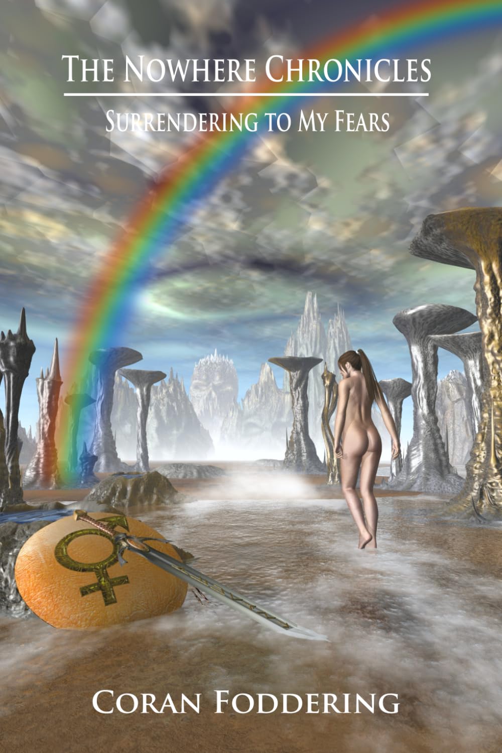The Nowhere Chronicles: Surrendering to My Fears (The Nowhere Chronicles Trilogy)