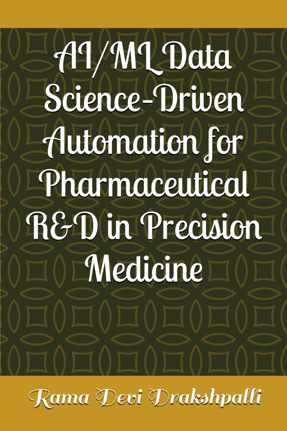 AI/ML Data Science–Driven Automation for Pharmaceutical R&D in Precision Medicine
