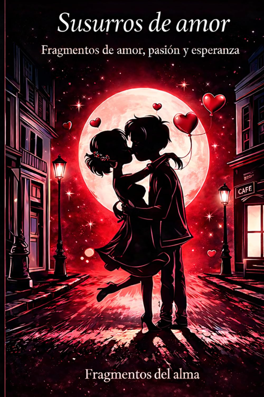 Susurros de Amor: Fragmentos de amor, pasión y esperanza