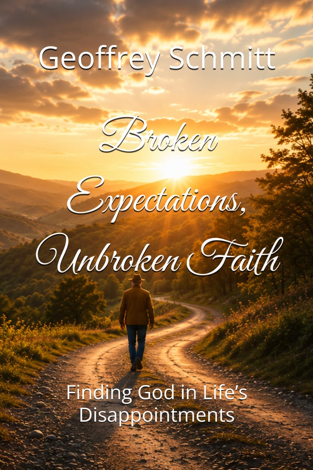 Broken Expectations, Unbroken Faith: Finding God in Life’s Disappointments