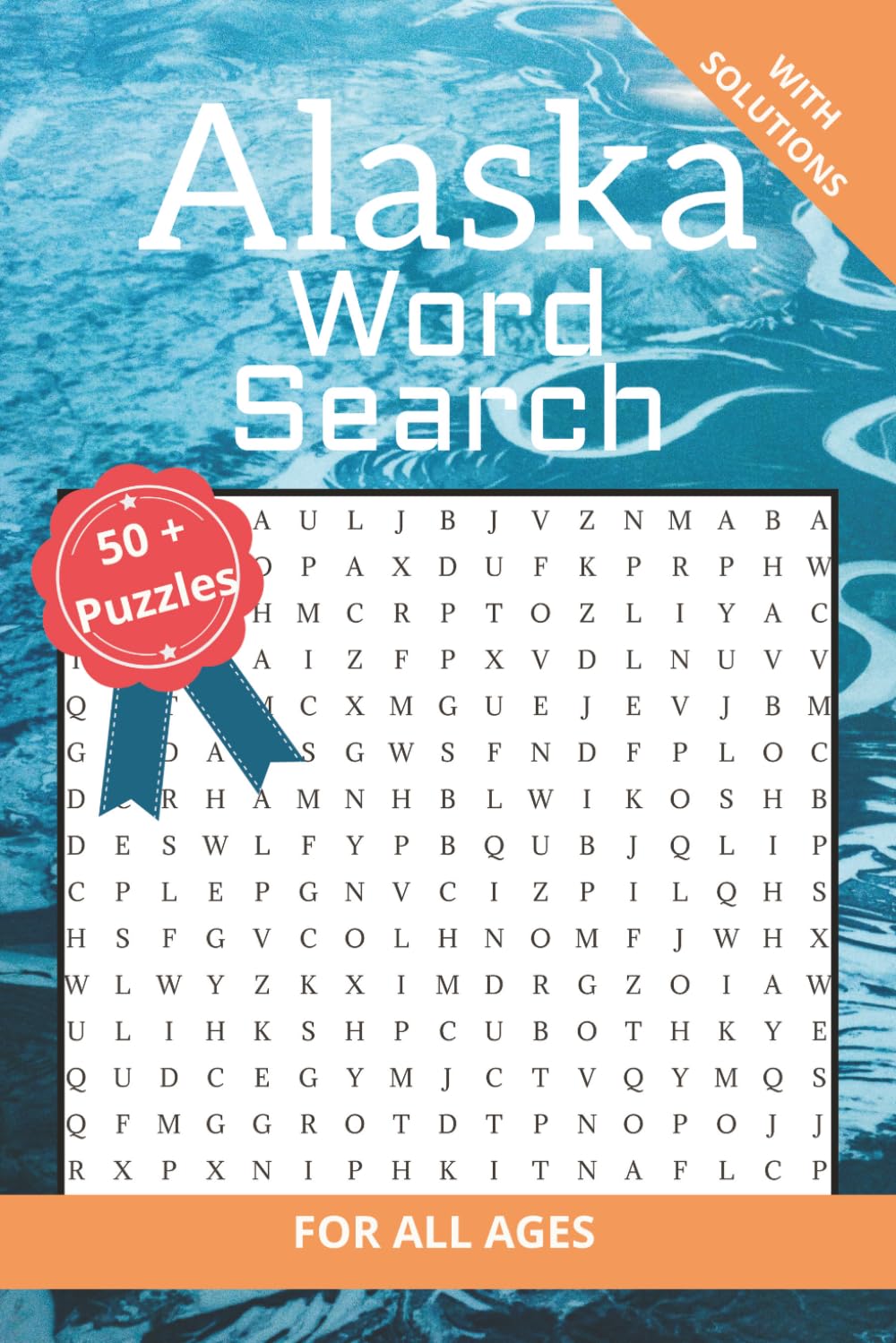 Alaska Word Search Book: Discover Alaska with 50+ Word Search Puzzles Featuring Nature & Wildlife | 6x9 inches | 50+ puzzles with solutions | 110 pages