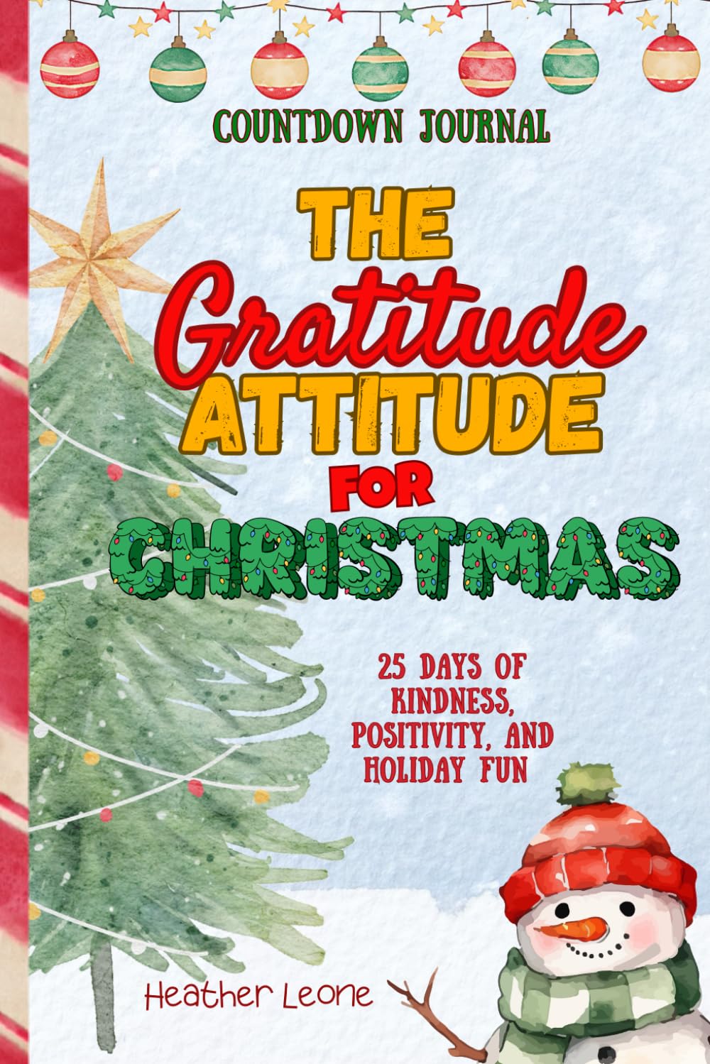 The Gratitude Attitude For Christmas: A Countdown Advent Journal For Kids with Daily Gratitude Prompts, Kindness Challenges, Holiday Fun Activities, ... & More (The Gratitude Attitude Collection)