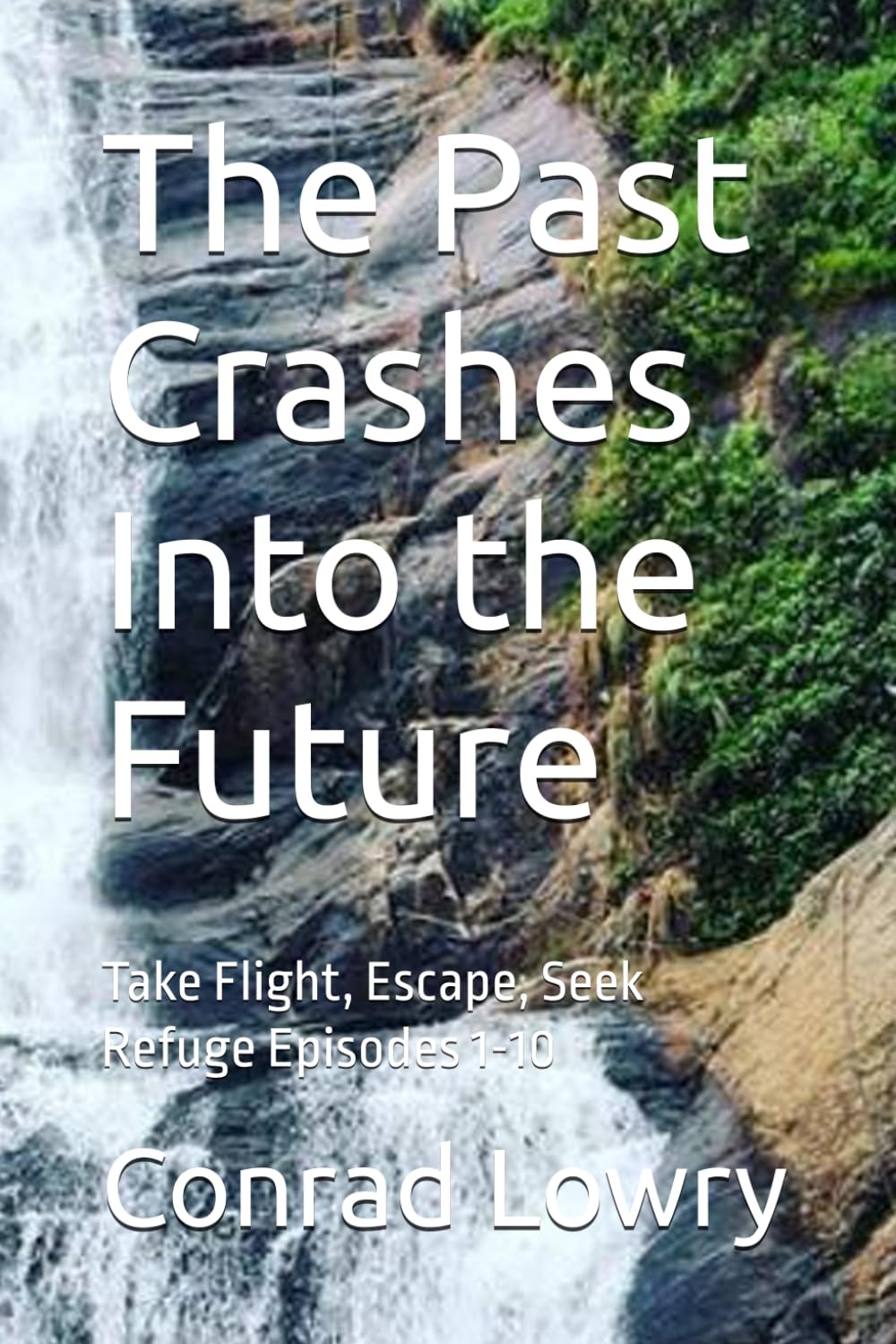 The Past Crashes Into the Future: Take Flight, Escape, Seek Refuge Episodes 1-10