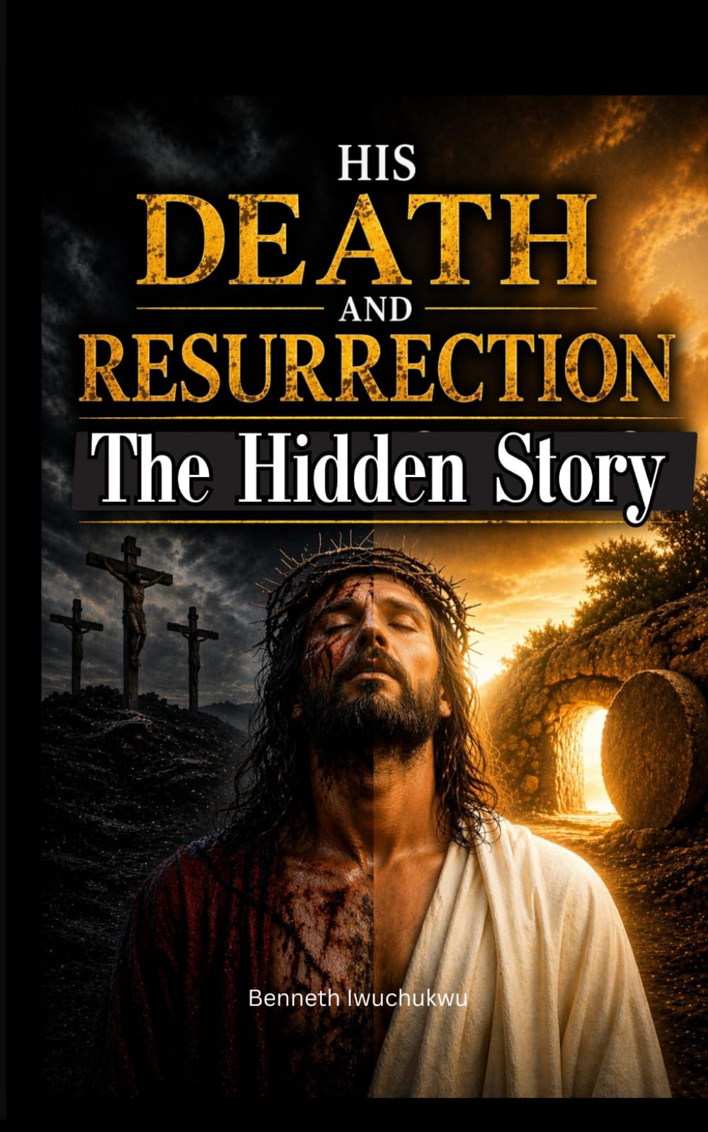 His Death And Resurrection - The Hidden Story