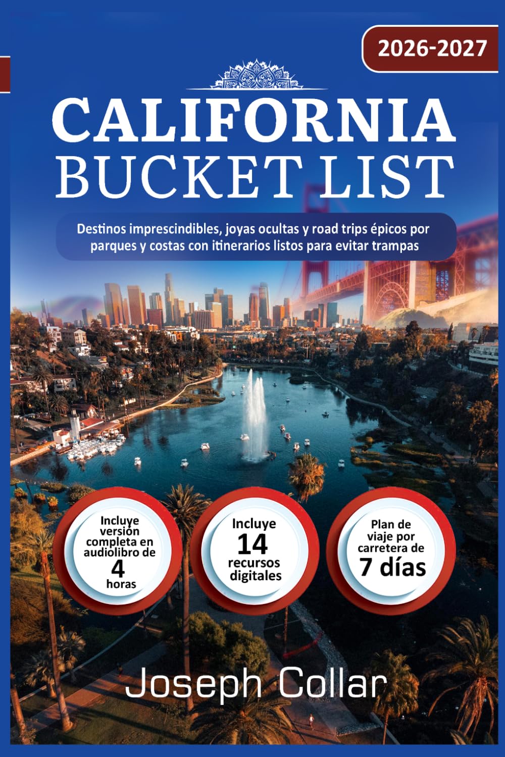 California Bucket List: Destinos imprescindibles, joyas ocultas y road trips épicos por parques y costas con itinerarios listos para evitar trampas