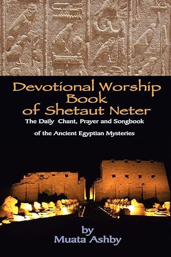 Devotional Worship Book of Shetaut Neter: Medu Neter song, chant and hymn book for daily practice