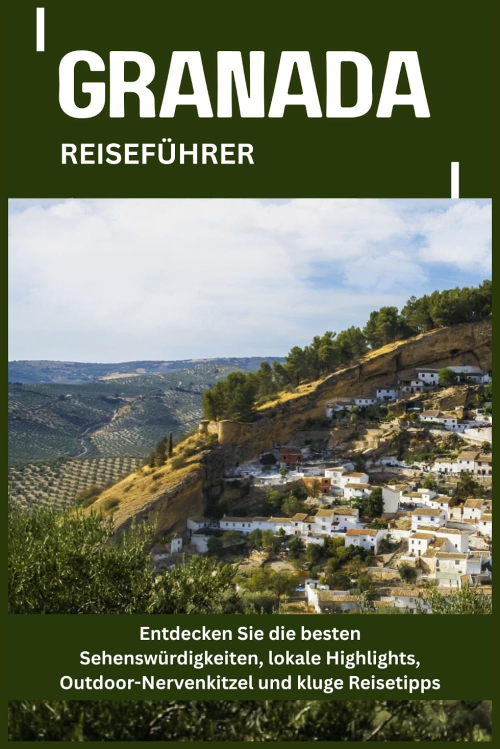 GRANADA REISEFÜHRER: Entdecken Sie die besten Sehenswürdigkeiten, lokale Highlights, Outdoor-Nervenkitzel und kluge Reisetipps