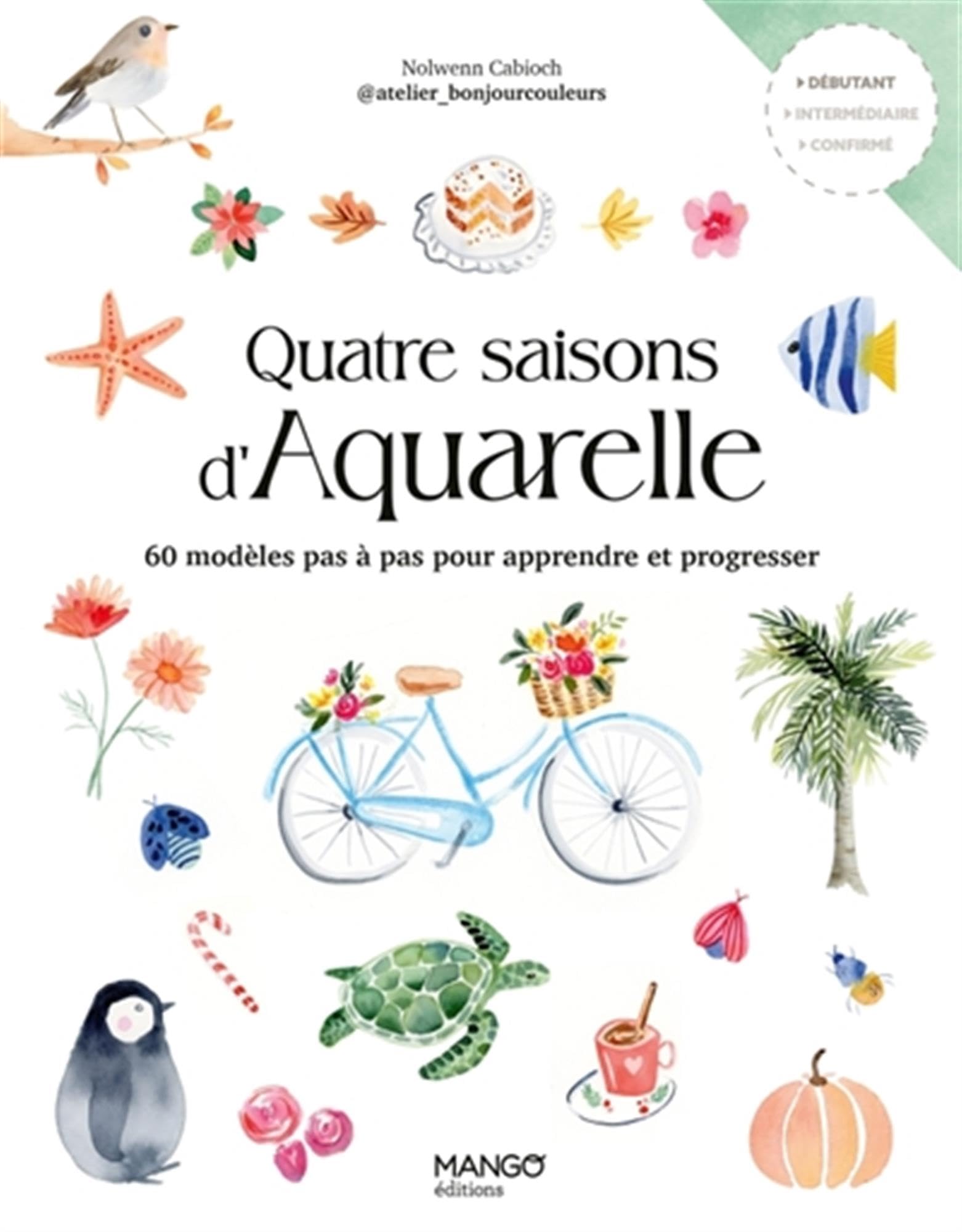 Quatre saisons d'aquarelle: 60 modèles pas à pas pour apprendre et progresser