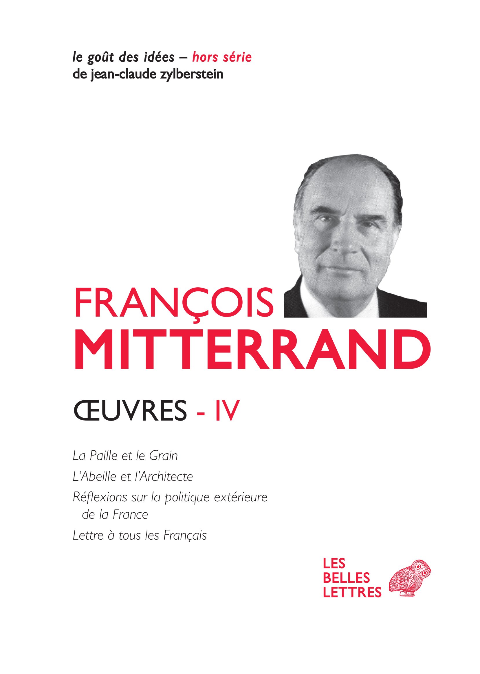 Oeuvres IV: La Paille Et Le Grain, l'Abeille Et l'Architecte: 4 (Les OEuvres de Francois Mitterrand)