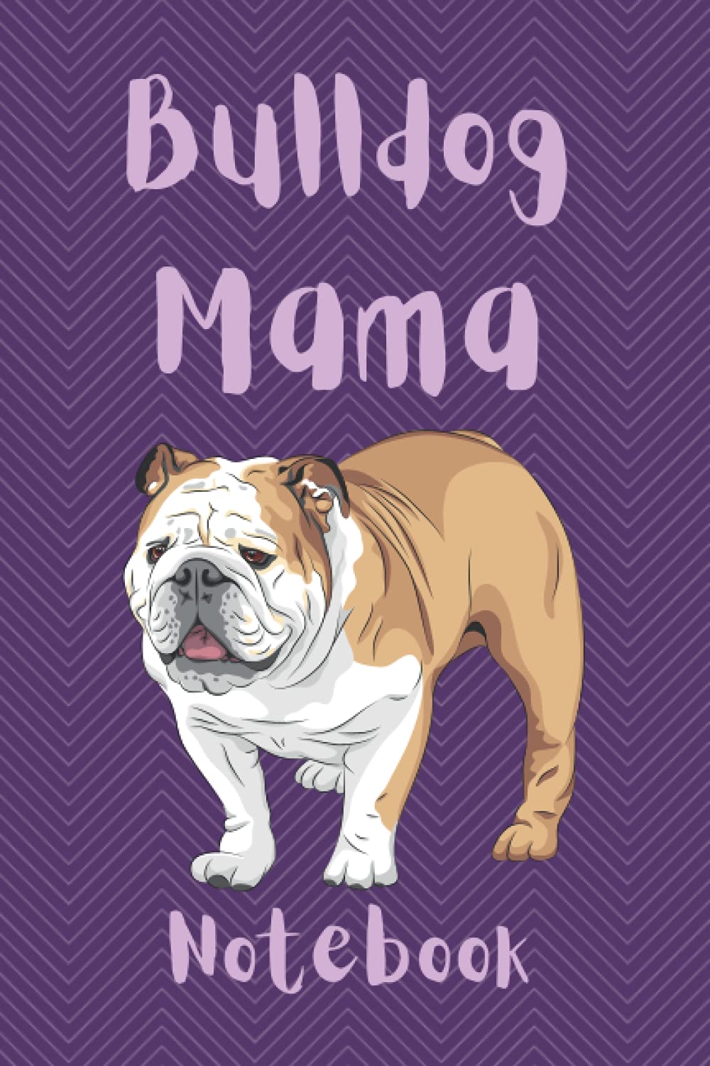 Bulldog Mama Notebook: Journal For English Bulldog Mummies | Bulldog Moms Lined Notepad