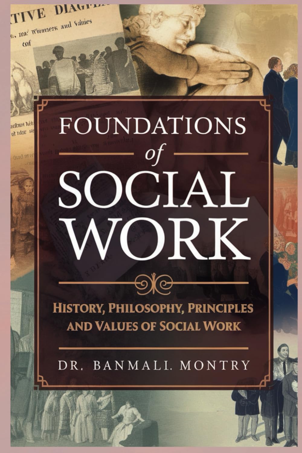 Foundations of Social Work: History, Philosophy, Principles and Values of Social Work