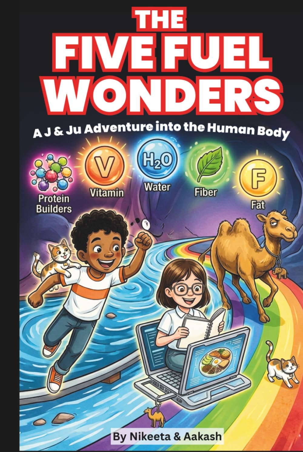 The Five Fuel Wonders: A J & Ju Adventure into the Human Body: A STEM Guide to Nutrition, Healthy Eating Habits, and Anatomy for Kids (The J & Ju Adventures)