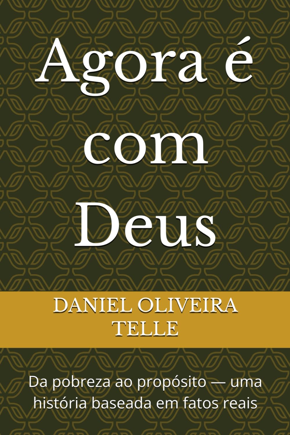 Agora é com Deus: Da pobreza ao propósito — uma história baseada em fatos reais