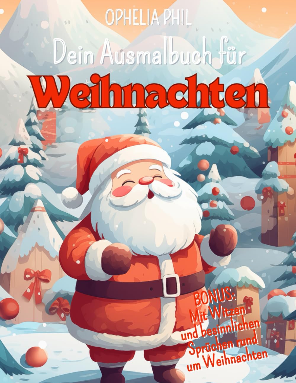 Dein Ausmalbuch für Weihnachten für Groß und Klein mit Witzen und besinnlichen Sprüchen rund um Weihnachten: 36 weihnachtliche Motive zum Ausmalen für ... Freude, Kreativität und Lesespaß in Einem!