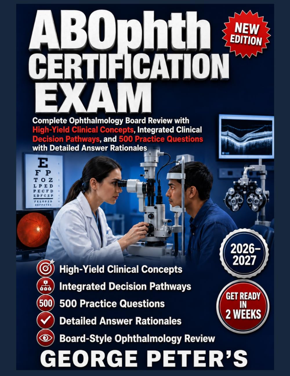 ABOPHTH CERTIFICATION EXAM: COMPLETE OPHTHALMOLOGY BOARD REVIEW WITH HIGH-YIELD CLINICAL CONCEPTS, INTEGRATED CLINICAL DECISION PATHWAYS, AND 500 PRACTICE QUESTIONS WITH DETAILED ANSWER RATIONALES
