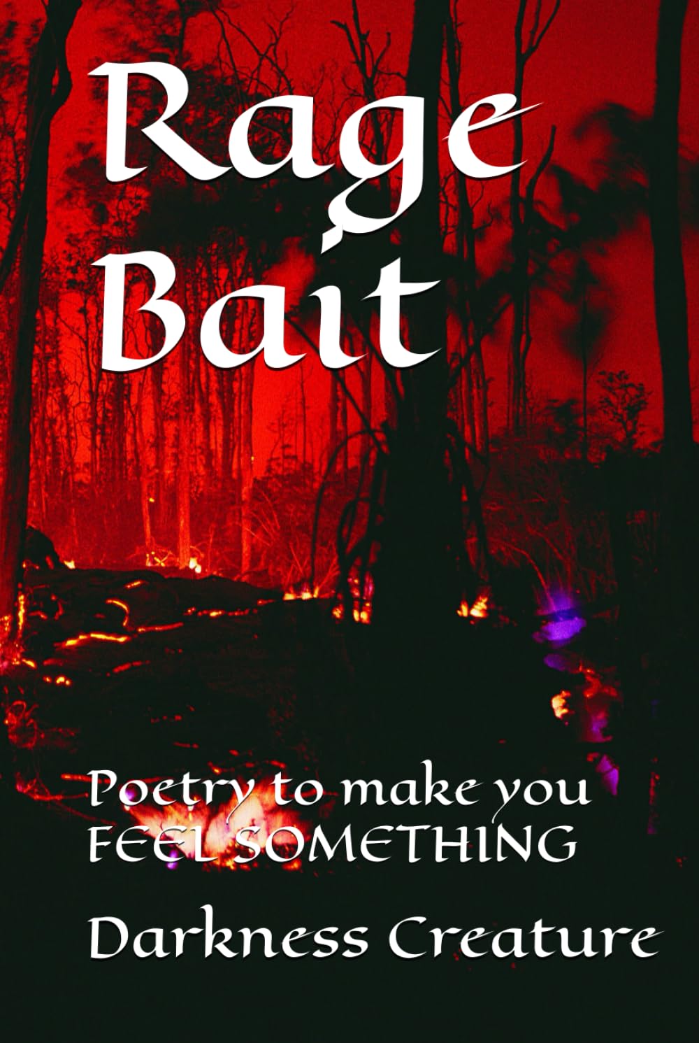 Rage Bait: Poetry to make you FEEL SOMETHING
