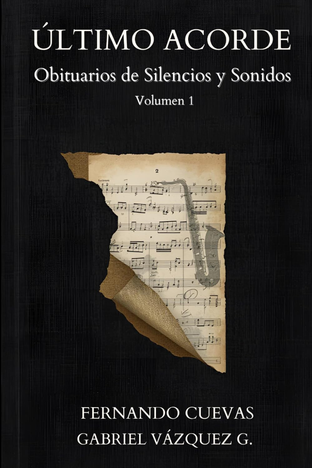 ÚLTIMO ACORDE, VOL. 1: Obituarios de silencios y sonidos