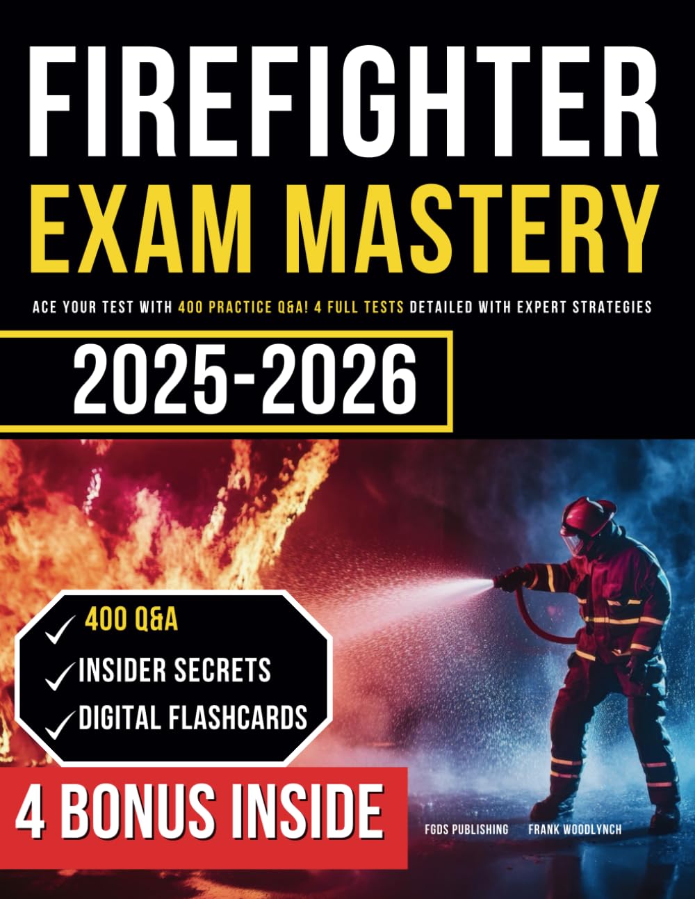 Firefighter Exam Mastery: Ace Your Test with 400 Practice Q&A! 4 Full Tests Detailed with Expert Strategies
