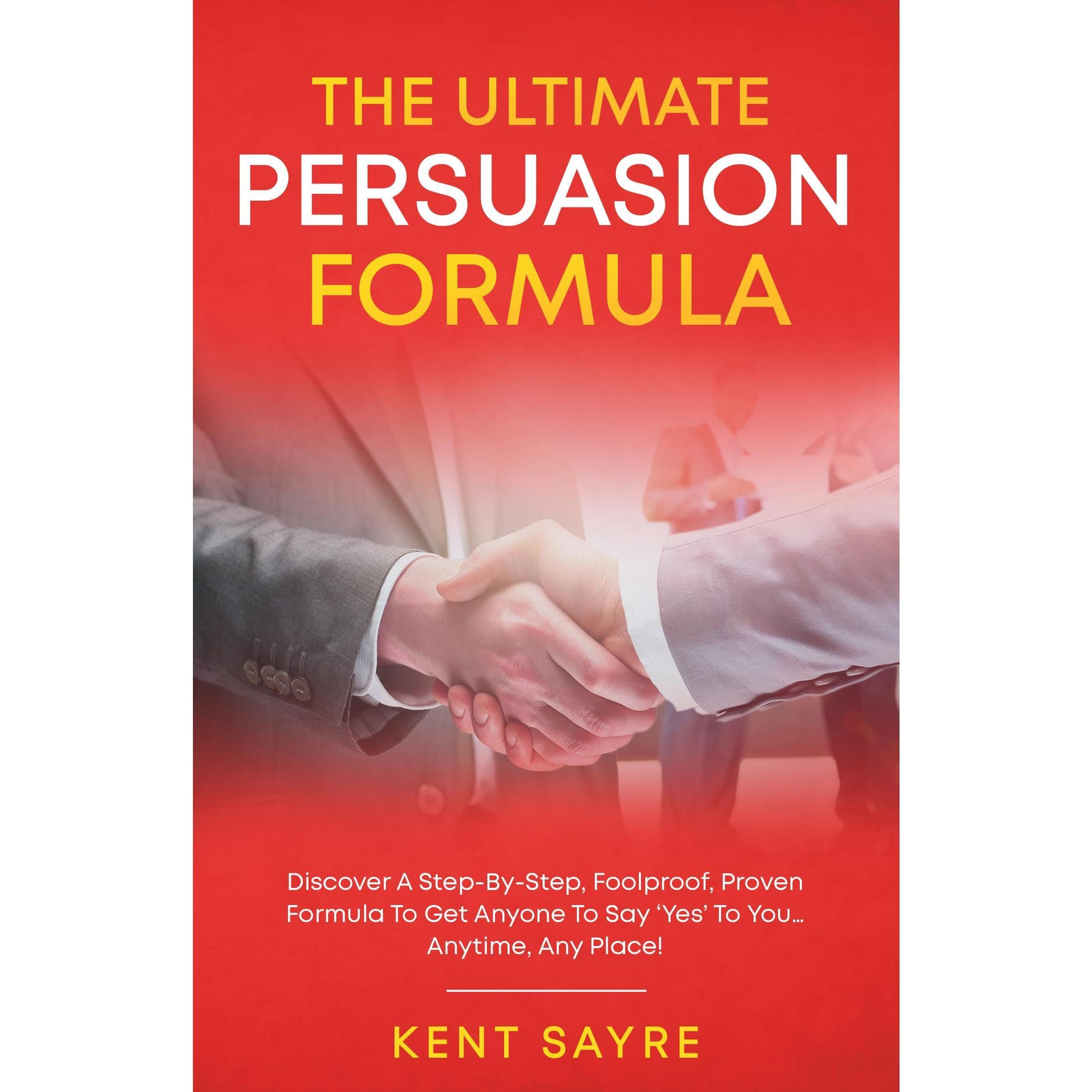 The Ultimate Persuasion Formula