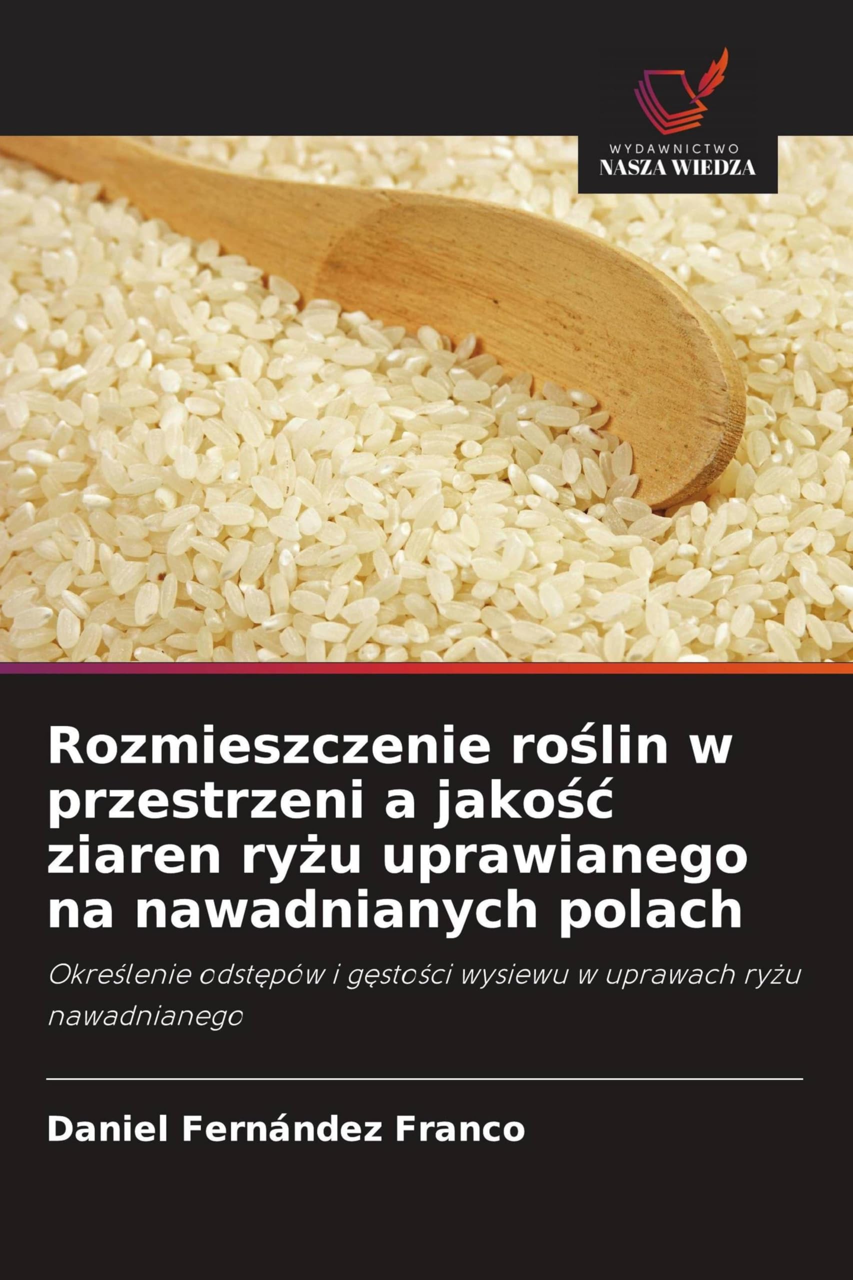 Rozmieszczenie roślin w przestrzeni a jakośc ziaren ryżu uprawianego na nawadnianych polach: Okre¿lenie odst¿pów i g¿sto¿ci wysiewu w uprawach ry¿u nawadnianego