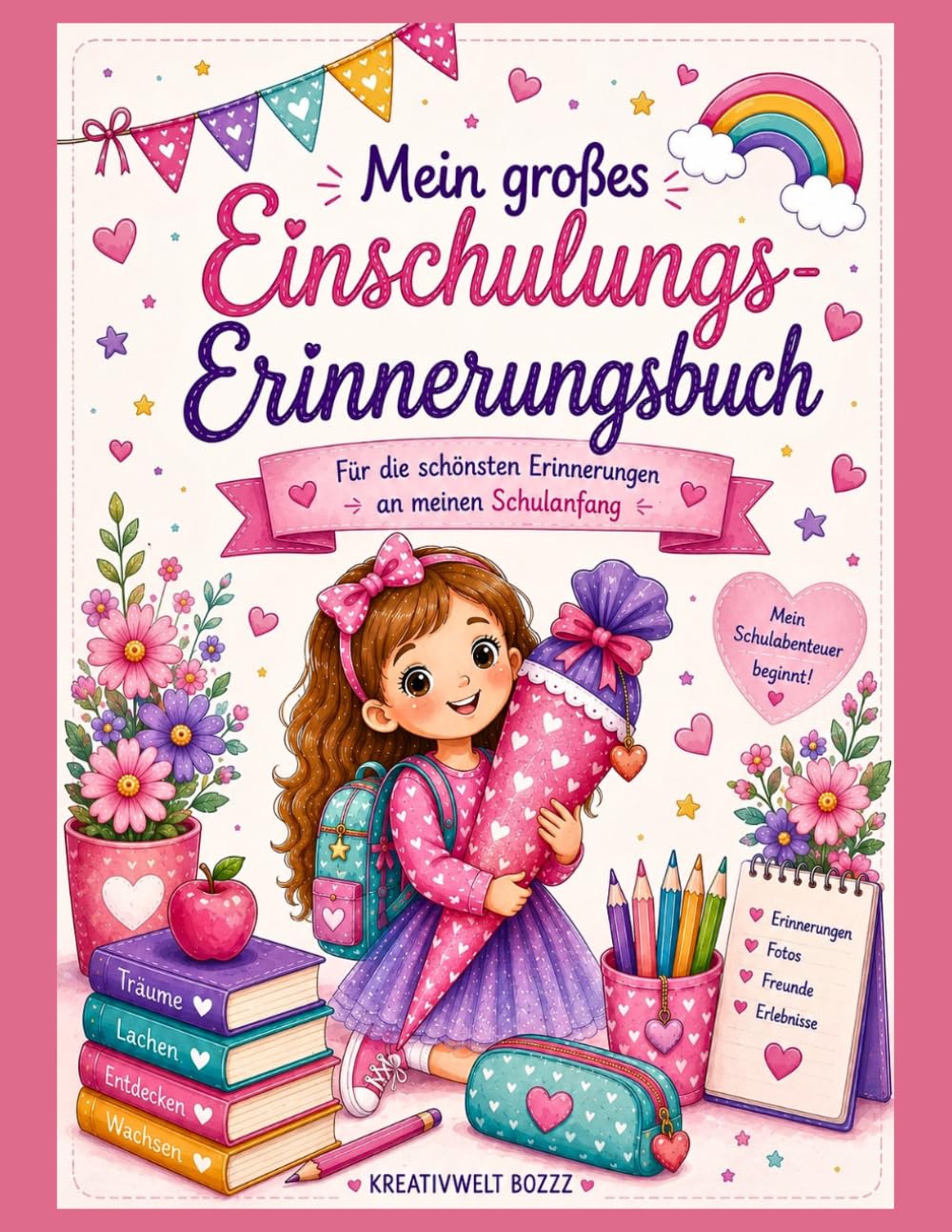 Mein großes Einschulungs-Erinnerungsbuch Für die schönsten Erinnerungen an meinen Schulanfang: Ein liebevoll gestaltetes Erinnerungsalbum für Mädchen ... rund um die Einschulung und das erste Schul