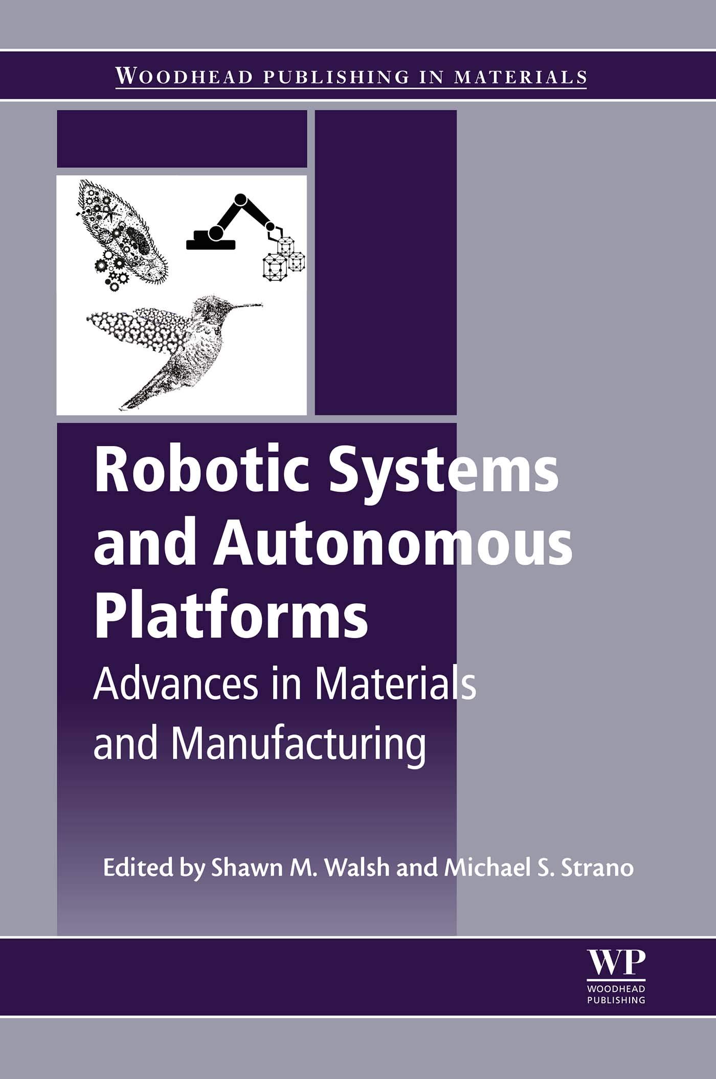 Robotic Systems and Autonomous Platforms: Advances in Materials and Manufacturing (Woodhead Publishing in Materials)