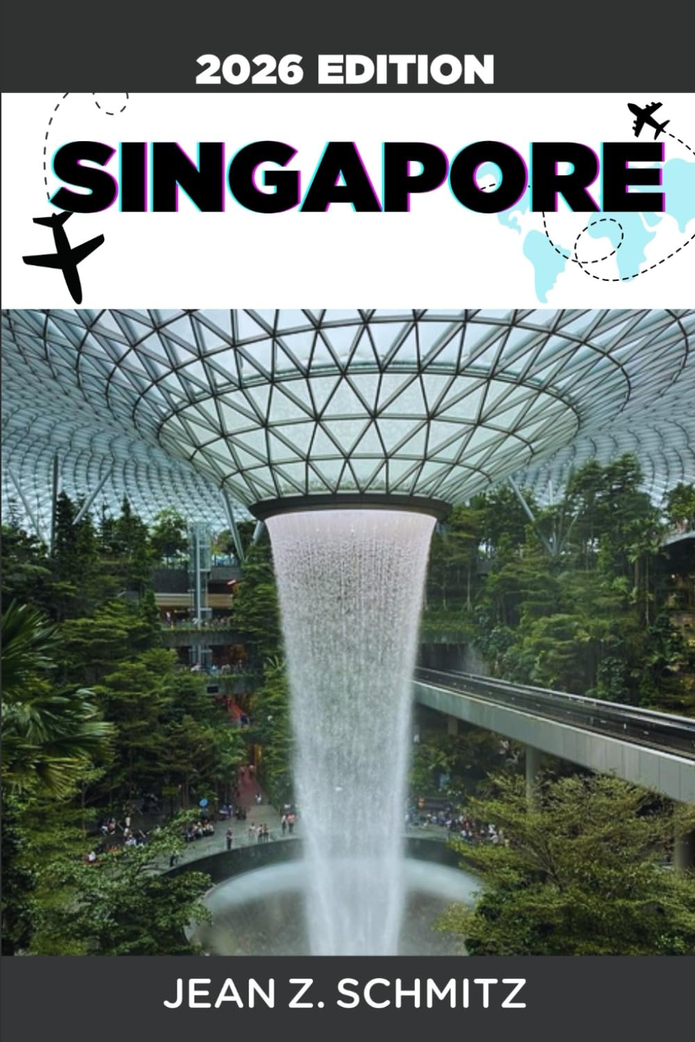 SINGAPORE TRAVEL GUIDE: Explore Singapore In 7 Days On A Budget, Enjoy Amazing Experiences Without Overspending