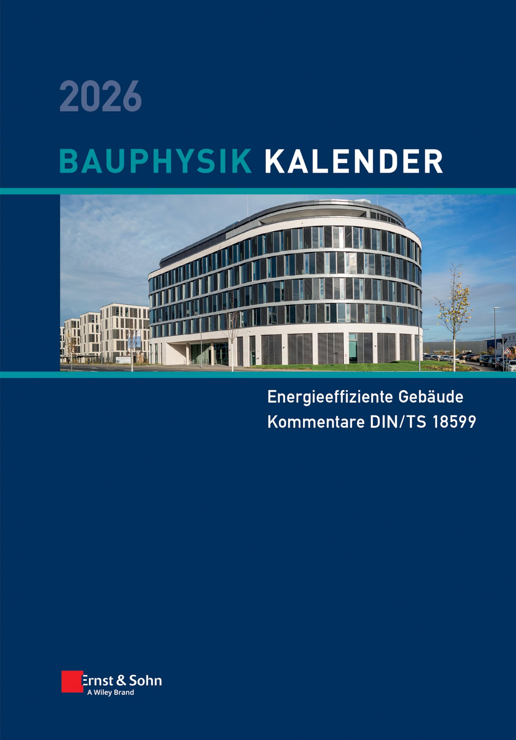 Bauphysik-Kalender 2026: Schwerpunkte: Energieeffiziente Gebäude; Kommentare DIN/TS 18599