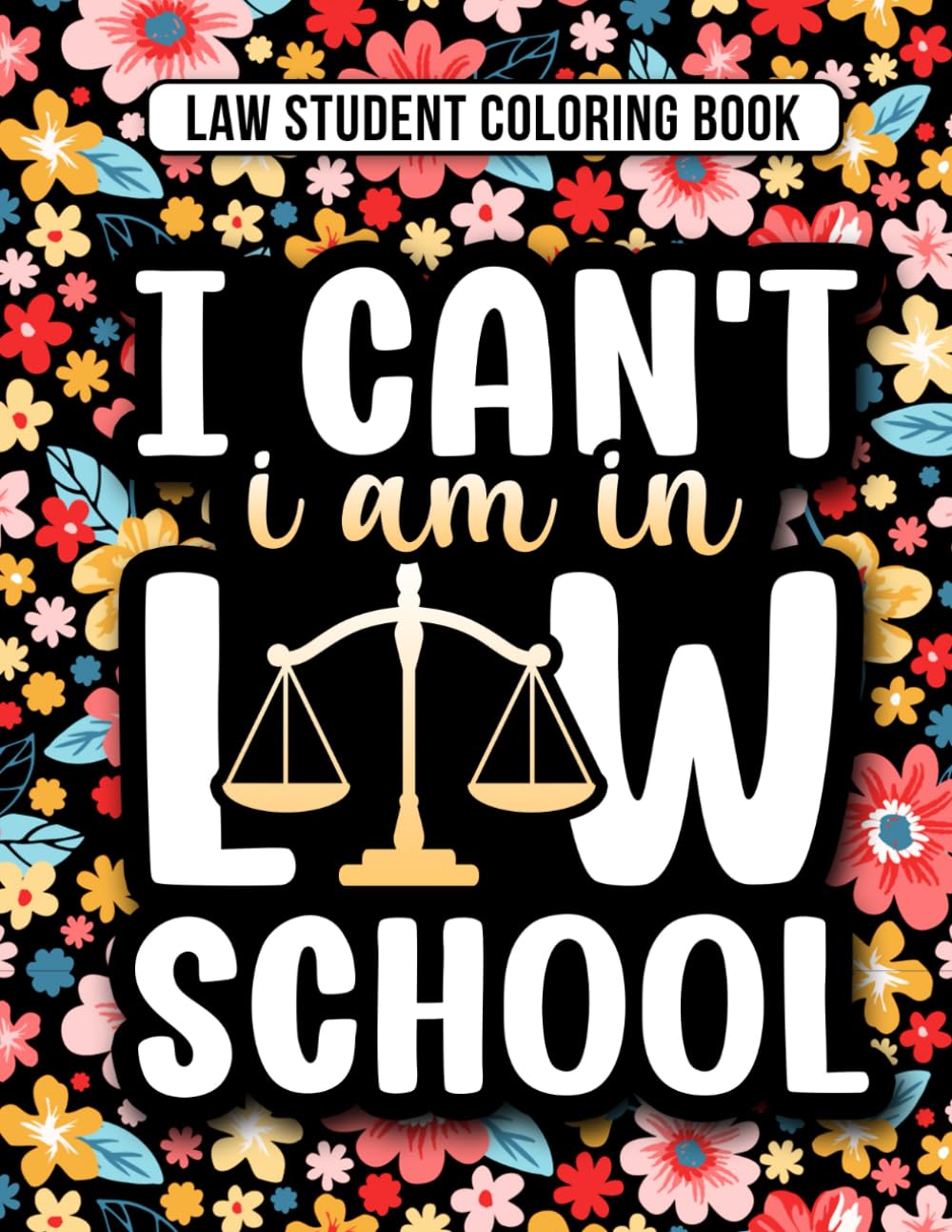 Law Student Coloring Book: Relatable & Funny Law Student Gifts for Relaxation & Stress Relief