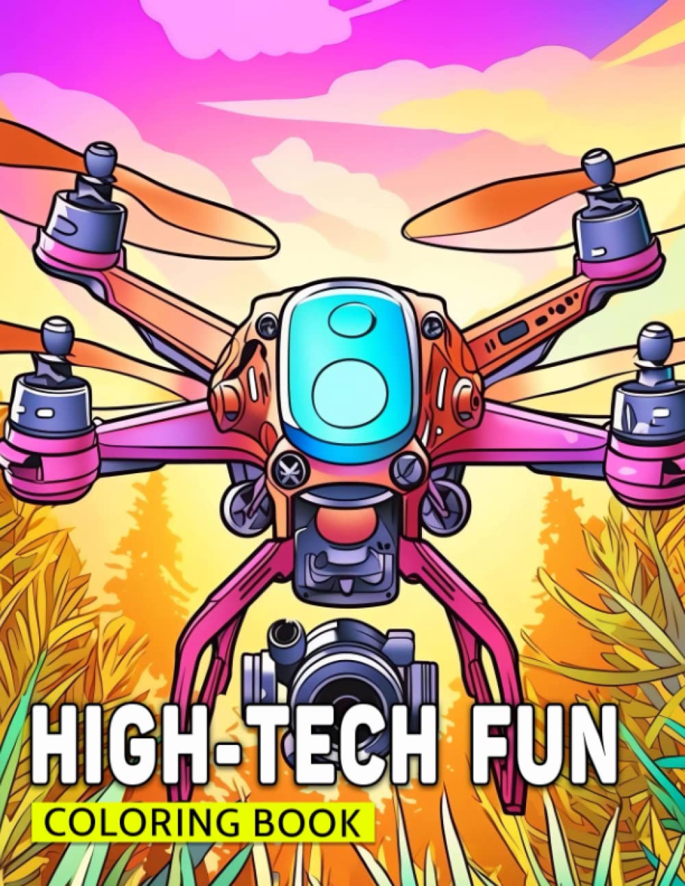 High-Tech Fun Coloring Book: Explore the Exciting World of Technology Through Artistic Expression - For Young Techies