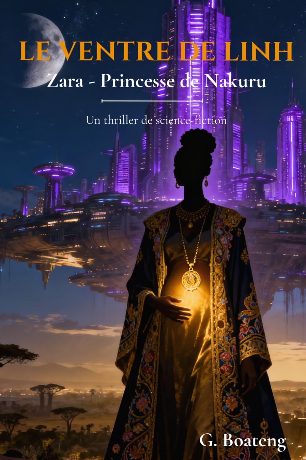 Le ventre de Linh - Zara princesse de Nakuru: Un thriller de science-fiction