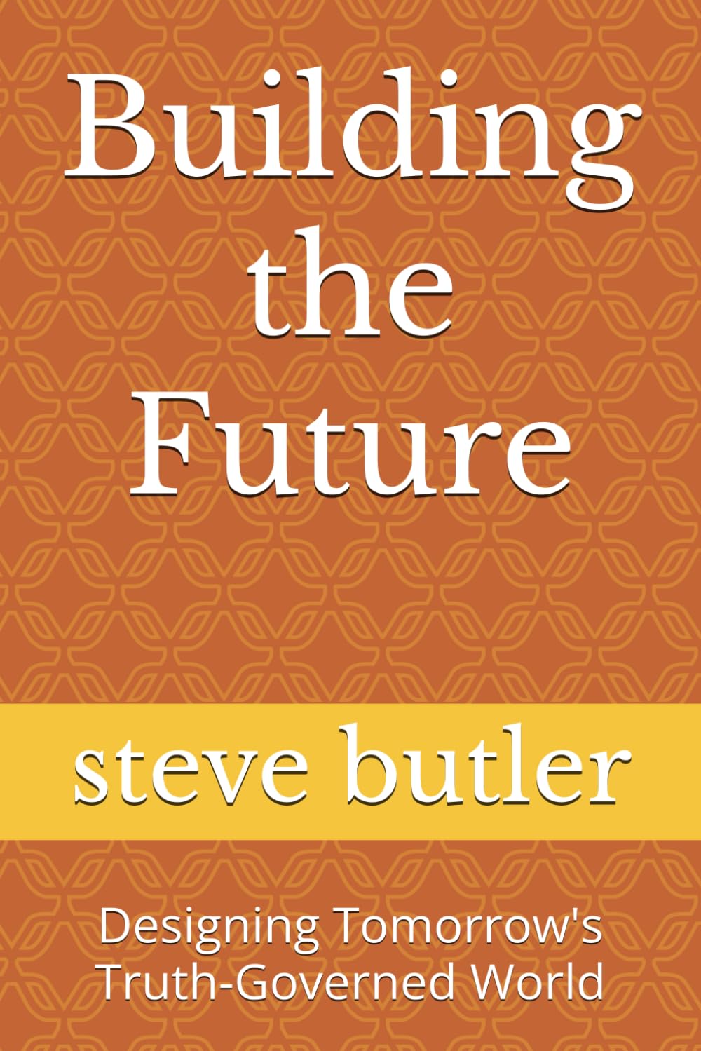 Building the Future: Designing Tomorrow's Truth-Governed World